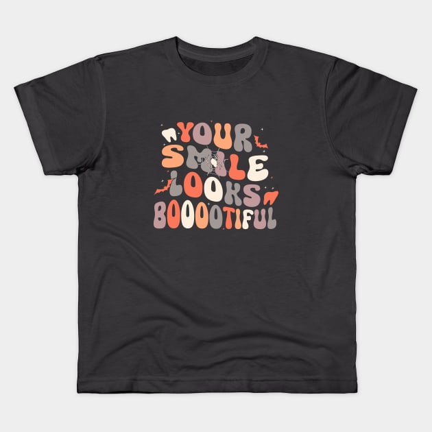 Your Smile Looks Booootiful Halloween Spooky Dental Assisant Hygienist Kids T-Shirt by WildFoxFarmCo